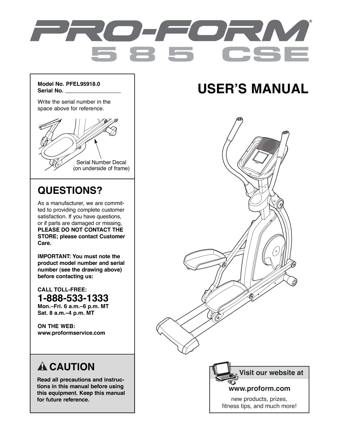 ProForm manual Questions?, Model No. PFEL95918.0 Serial No, Mon.-Fri a.m.-6 p.m. MT Sat a.m.-4 p.m. MT, On the WEB 