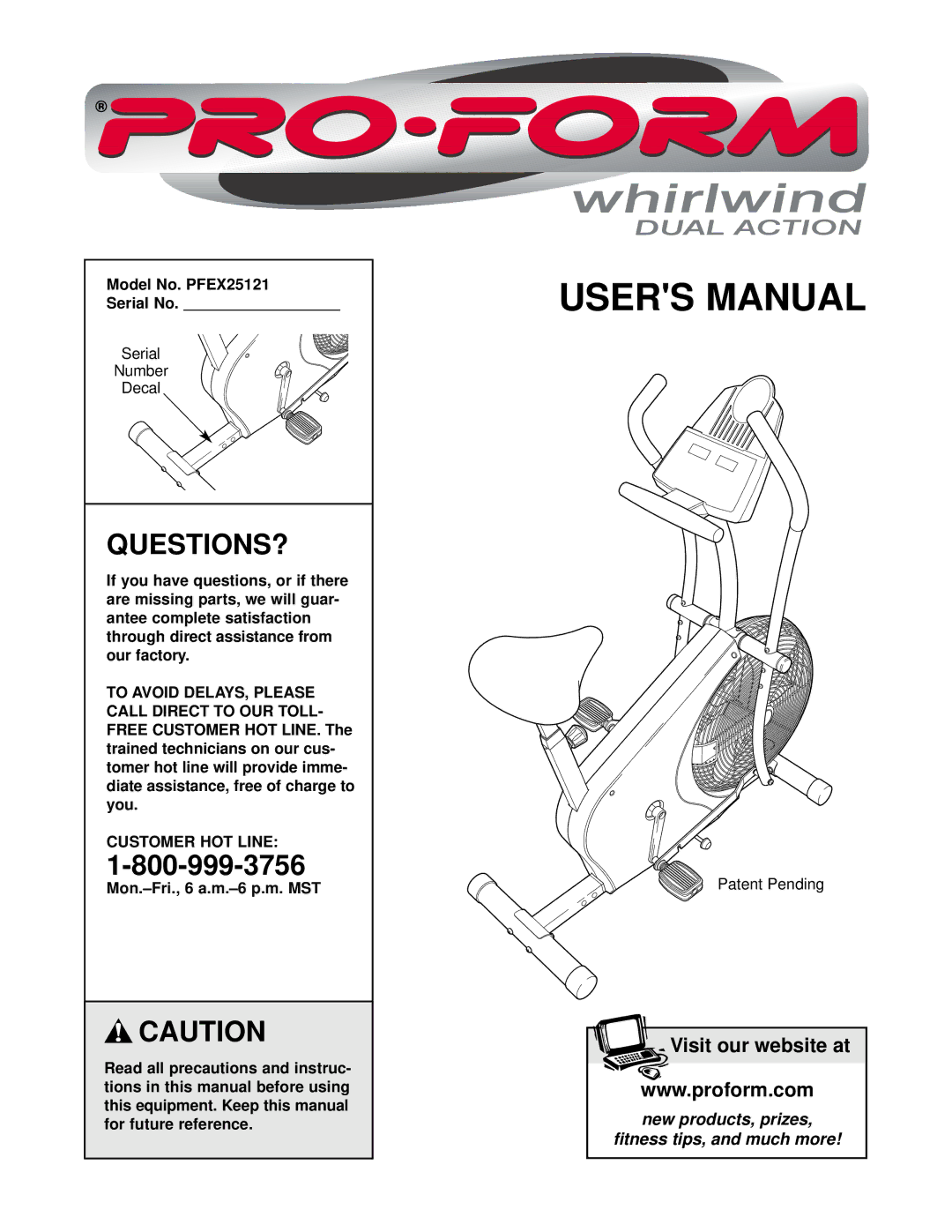 ProForm user manual Questions?, Model No. PFEX25121 Serial No, Through, Customer HOT Line, Mon.-Fri., 6 a.m.-6 p.m. MST 