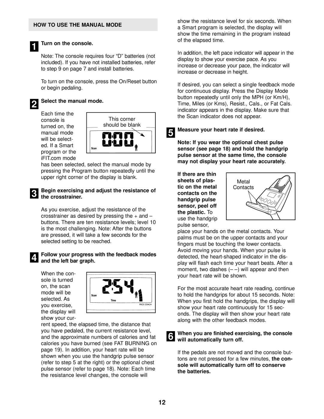 ProForm PFEX39912 user manual HOW to USE the Manual Mode, Turn on the console, Select the manual mode 