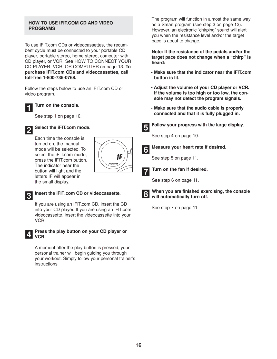 ProForm PFEX39930 user manual Turn on the console, PressVCR. the play button on your CD player or 