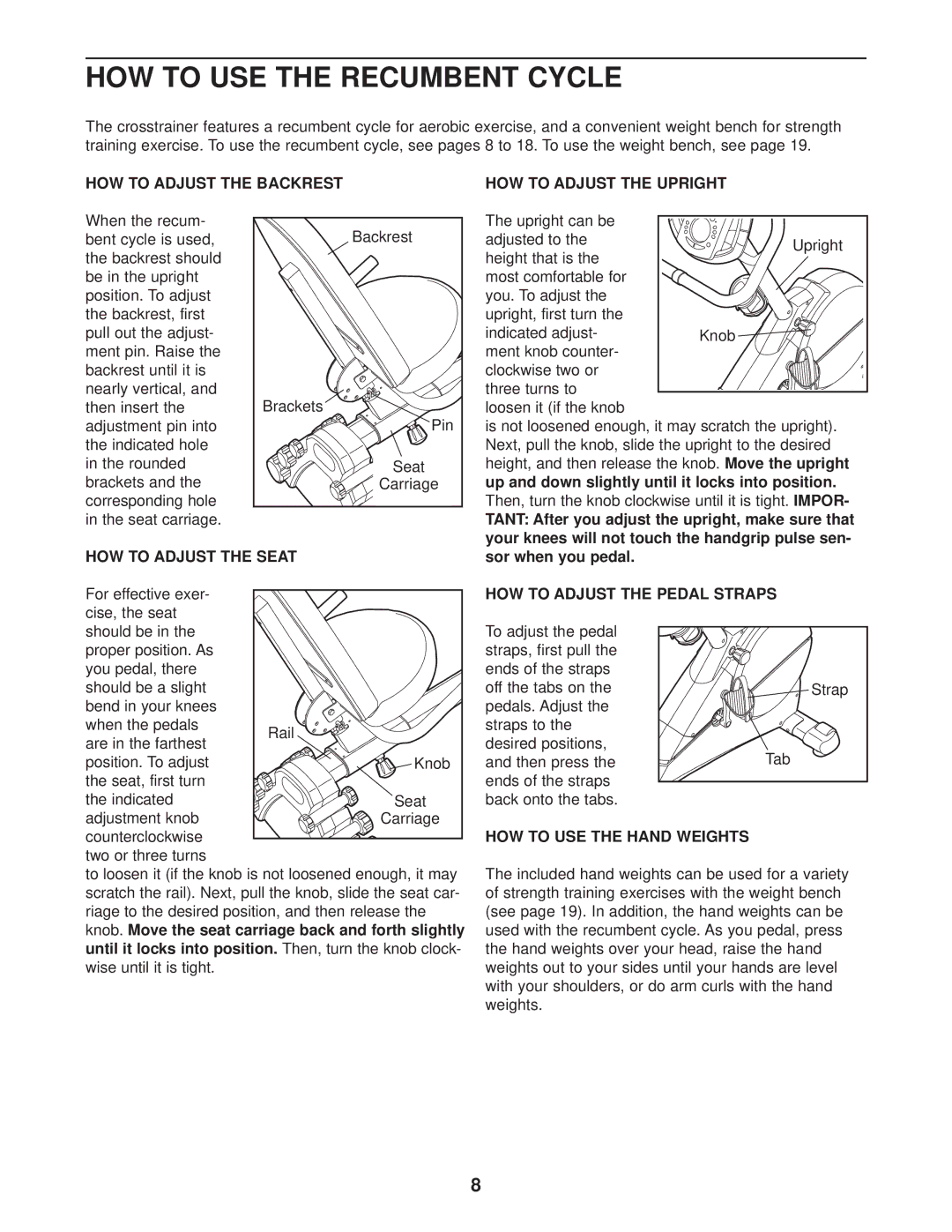 ProForm PFEX39930 user manual HOW to USE the Recumbent Cycle, HOW to Adjust the Backrest HOW to Adjust the Upright 