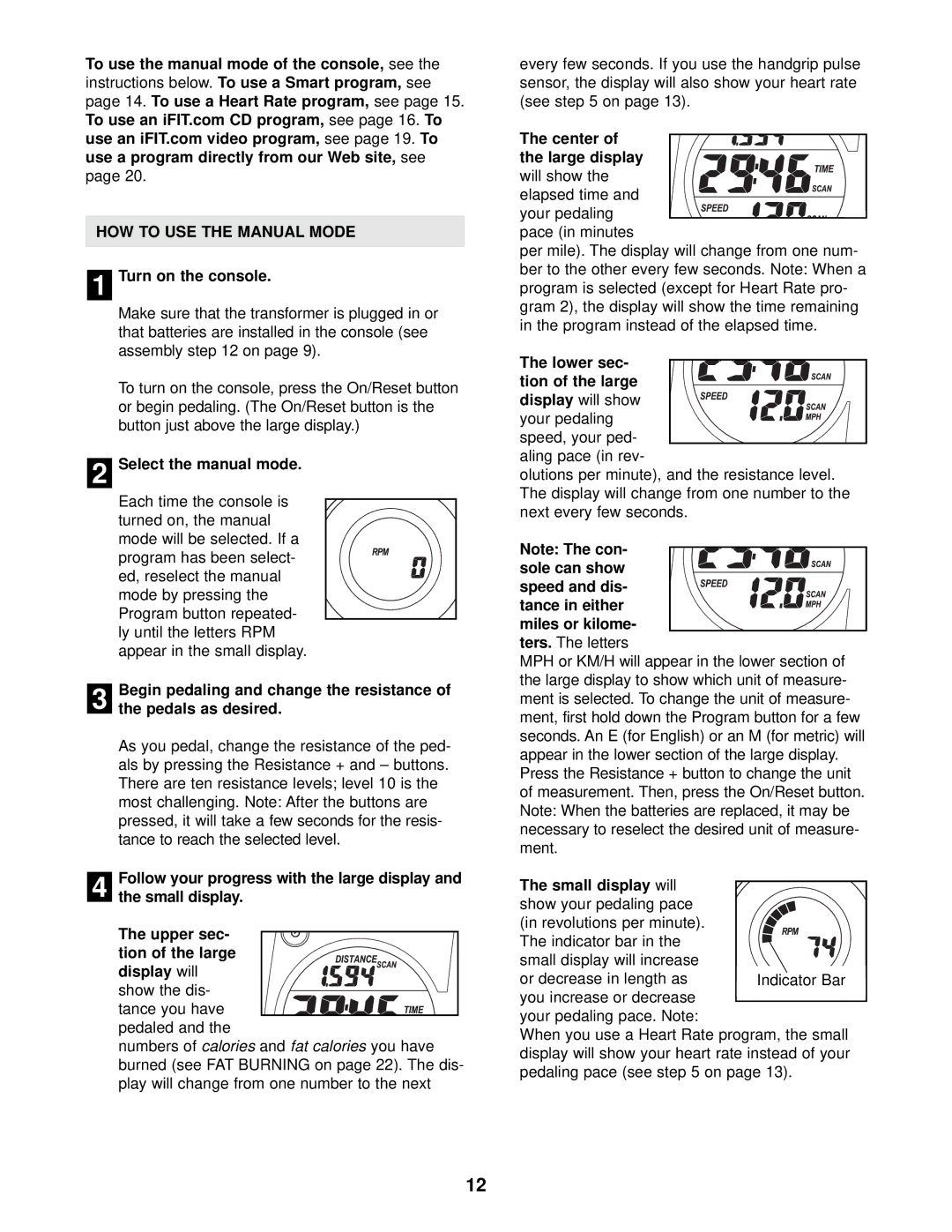 ProForm PFEX59030 user manual HOW to USE the Manual Mode, Turn on the console, Select the manual mode, Small display will 