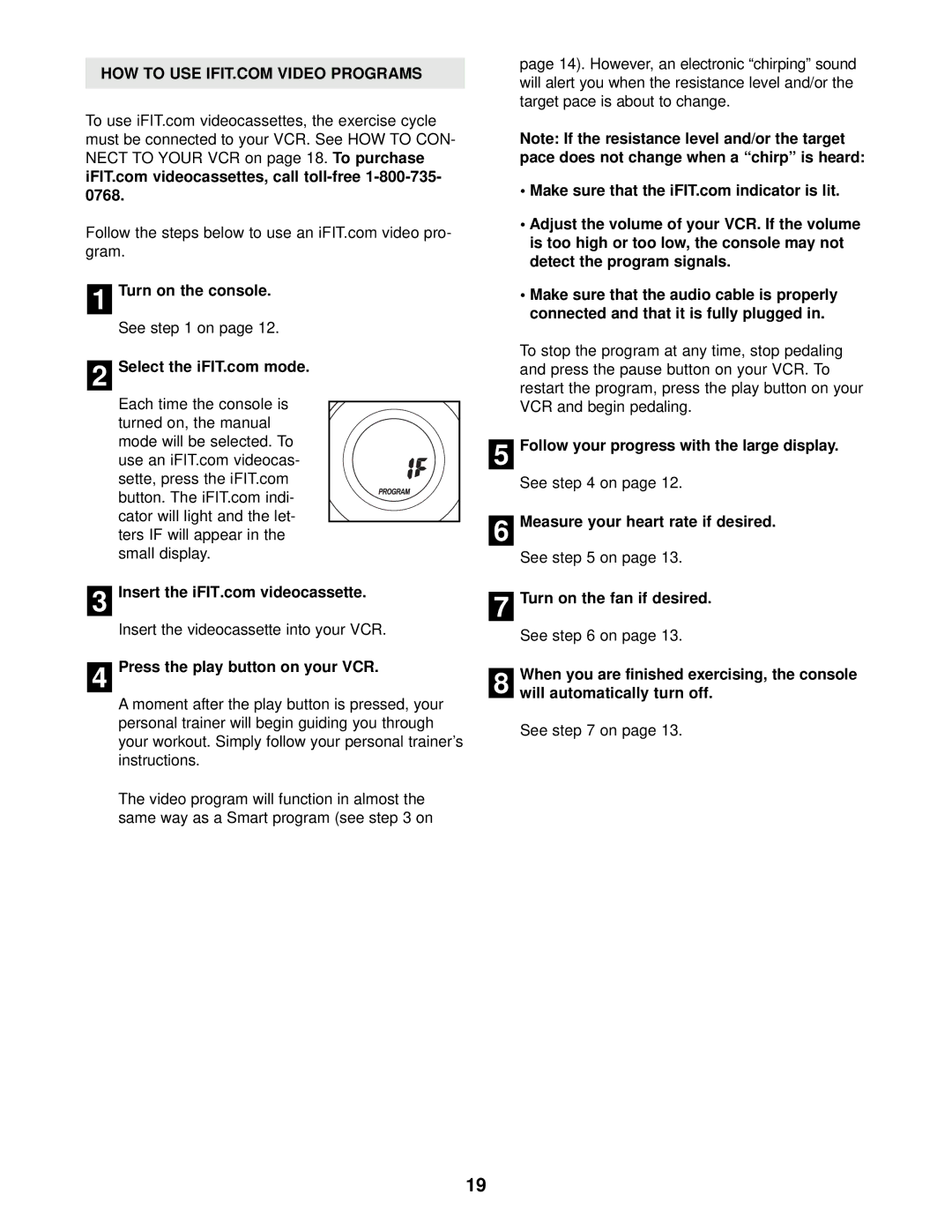 ProForm PFEX59030 user manual Turn on the console, Press the play button on your VCR 