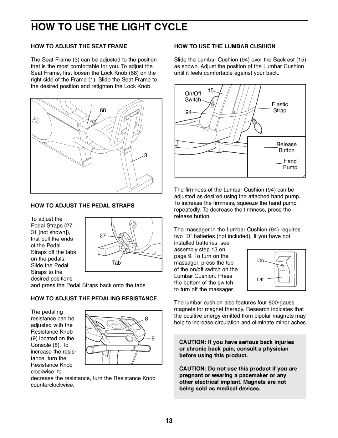 ProForm PFRX35390 user manual HOW to USE the Light Cycle, HOW to Adjust the Seat Frame, HOW to Adjust the Pedal Straps 