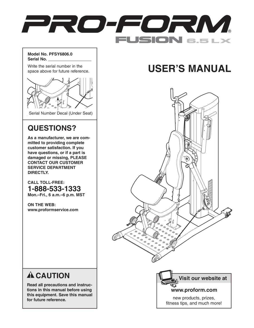 ProForm user manual Questions?, Model No. PFSY6806.0 Serial No, Call TOLL-FREE, Mon.-Fri., 6 a.m.-6 p.m. MST 