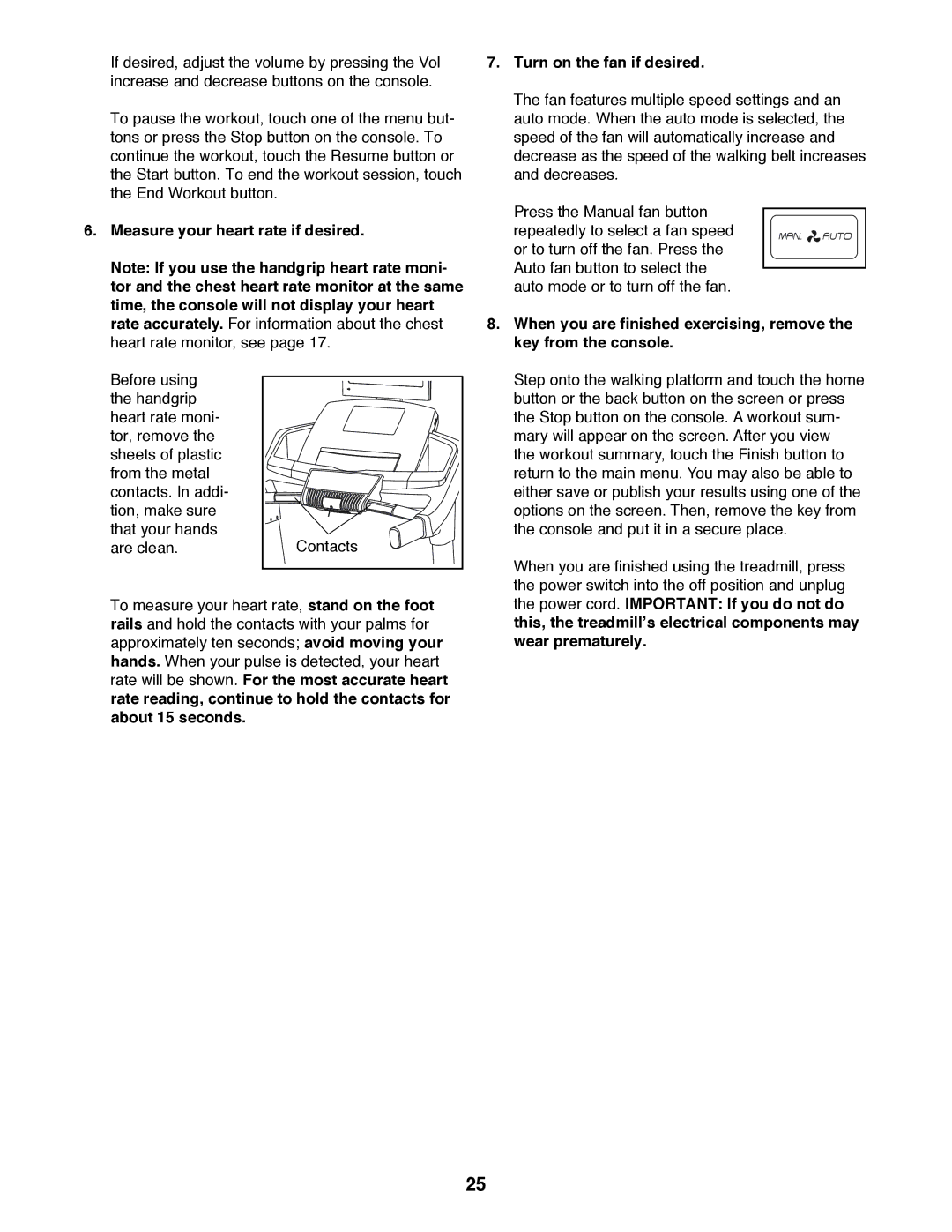 ProForm PFTL20511.0 When you are finished exercising, remove, Key from the console, Power cord. Important If you do not do 