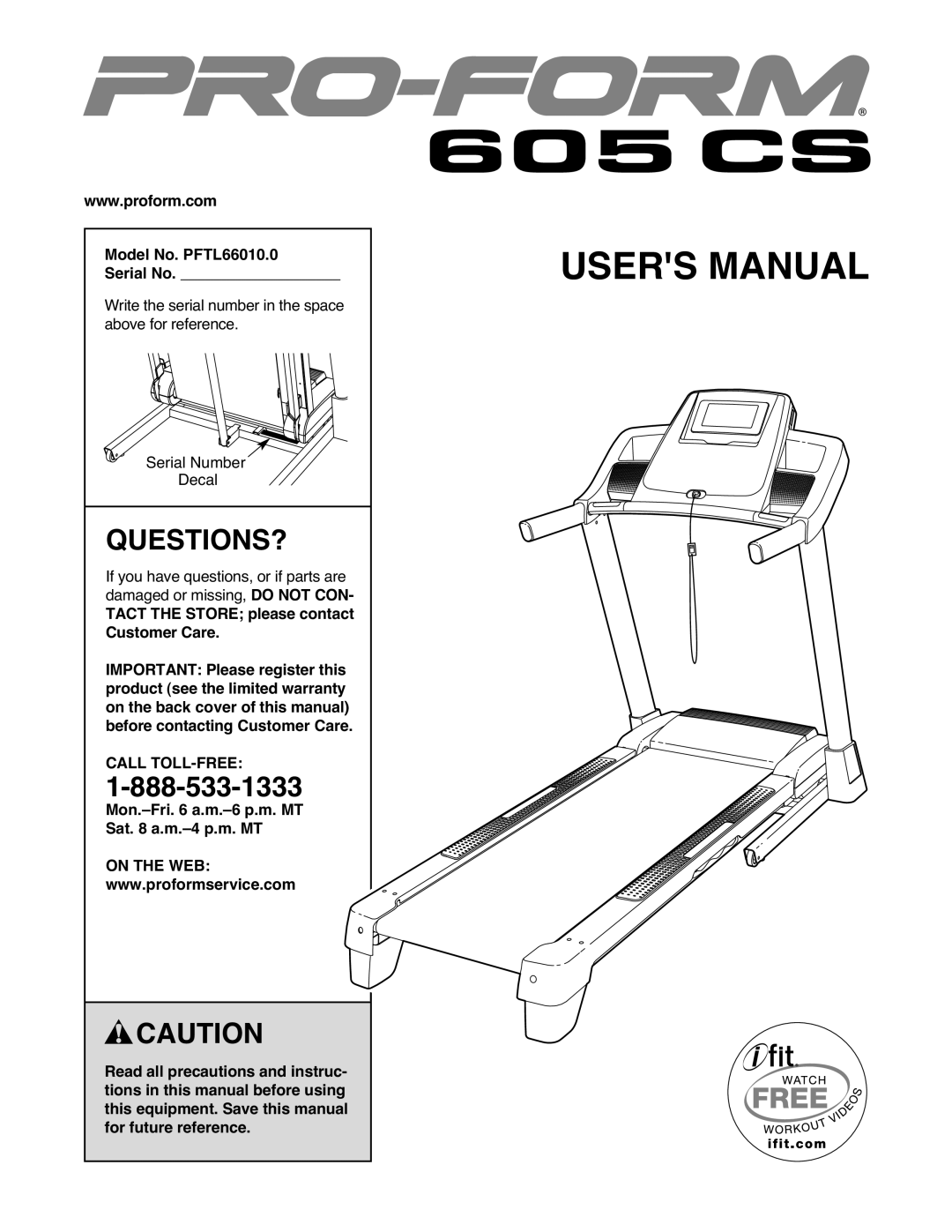 ProForm user manual Questions?, Model No. PFTL66010.0 Serial No, Mon.-Fri a.m.-6 p.m. MT Sat a.m.-4 p.m. MT, On the WEB 