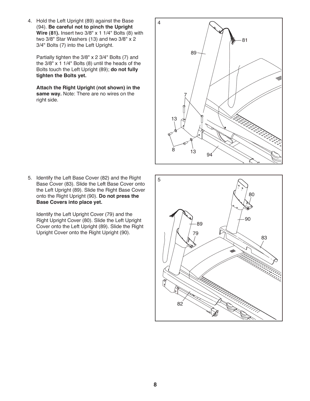 ProForm PFTL79510.0 warranty Be careful not to pinch the Upright, Tighten the Bolts yet Attach the Right Upright not shown 