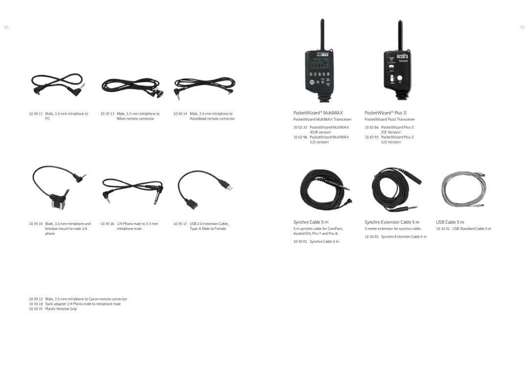 Profoto 500 W, 250 W PocketWizard MultiMAX PocketWizard Plus, Synchro Cable 5 m Synchro Extension Cable 5 m USB Cable 5 m 