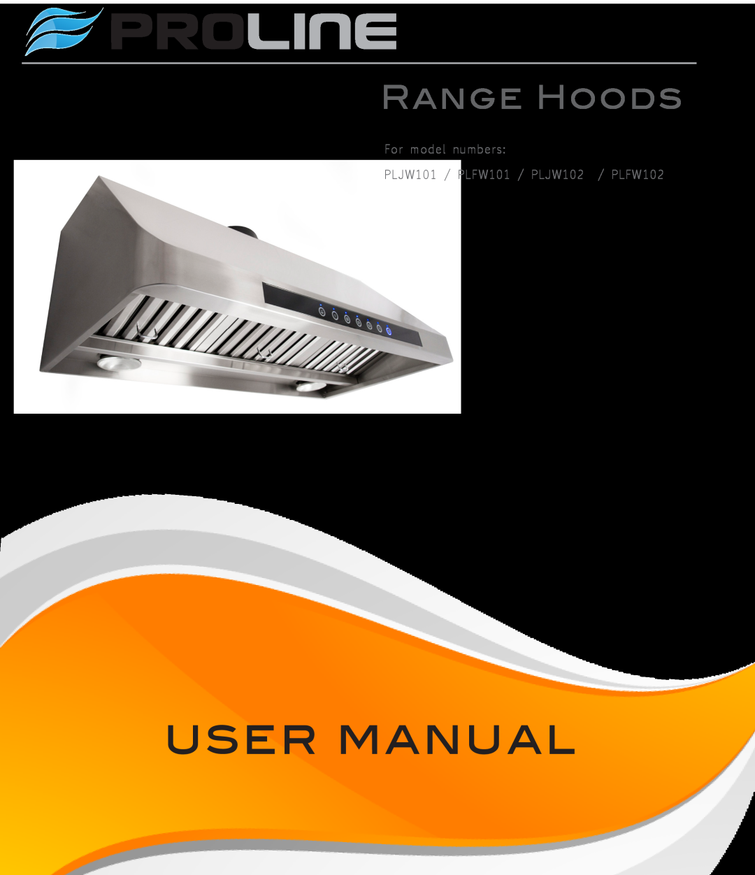 Proline user manual Proline, Range Hoods, For model numbers PLJW101 / PLFW101 / PLJW102 / PLFW102 