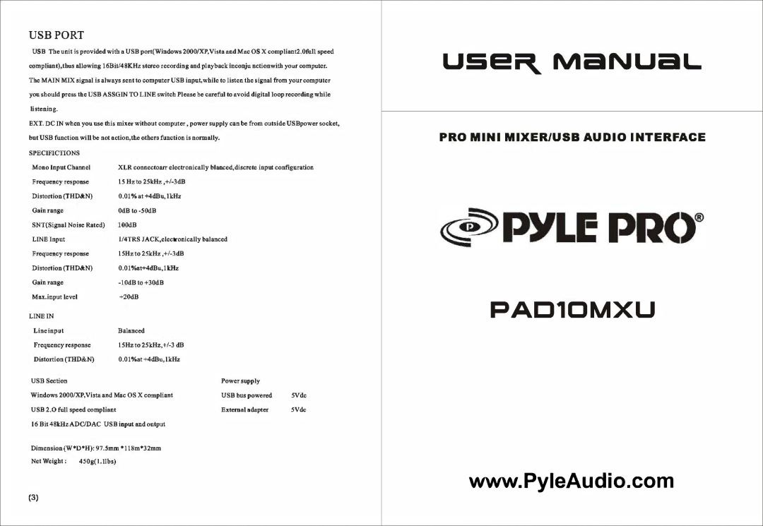 PYLE Audio PAD10MXU manual 01% at +4dBu,1kHz, Frequency response, 15Hz to 25kHz,+1-3 dB, 01%at+4dBu,lkHz, 450gLllbs 