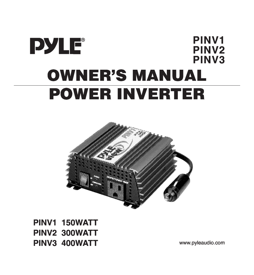 PYLE Audio PLINV2, PLINV1 owner manual Owner’S Manual Power Inverter, PINV1 PINV2 PINV3, PINV1 150WATT PINV2 300WATT 