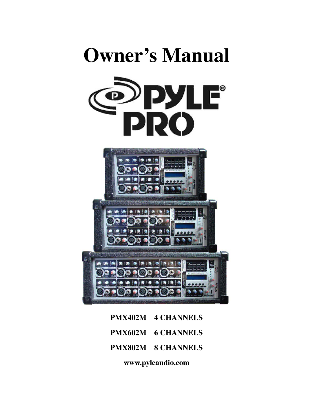 PYLE Audio owner manual PMX402M 4 Channels PMX602M 6 Channels PMX802M 8 Channels 