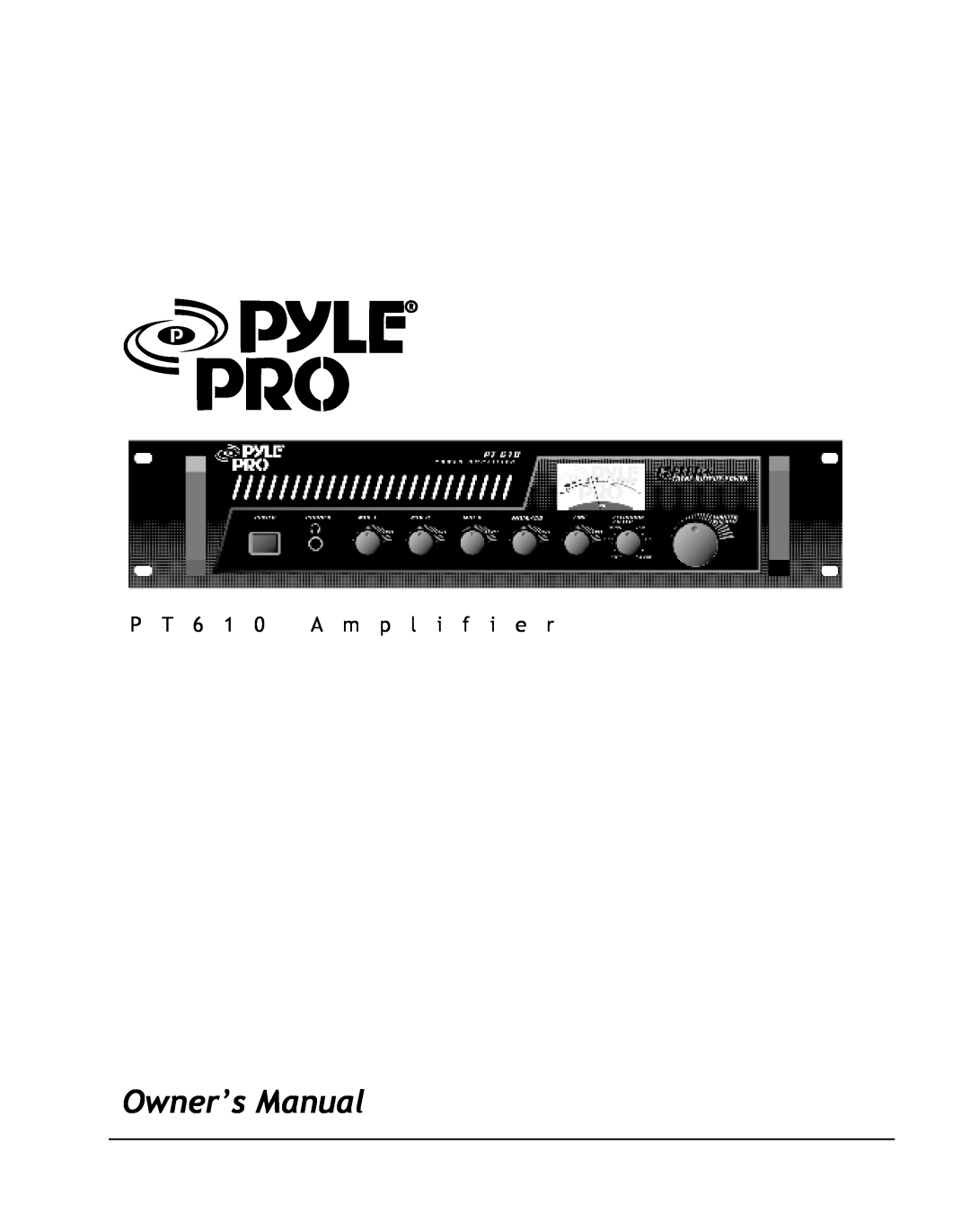 PYLE Audio PT610 owner manual P T 6 1 0 A m p l i f i e r 