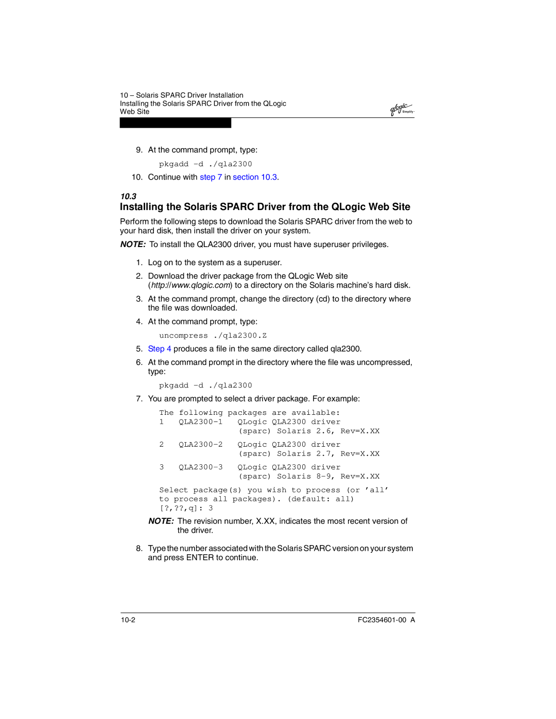 Q-Logic manual At the command prompt, type pkgadd -d ./qla2300, You are prompted to select a driver package. For example 