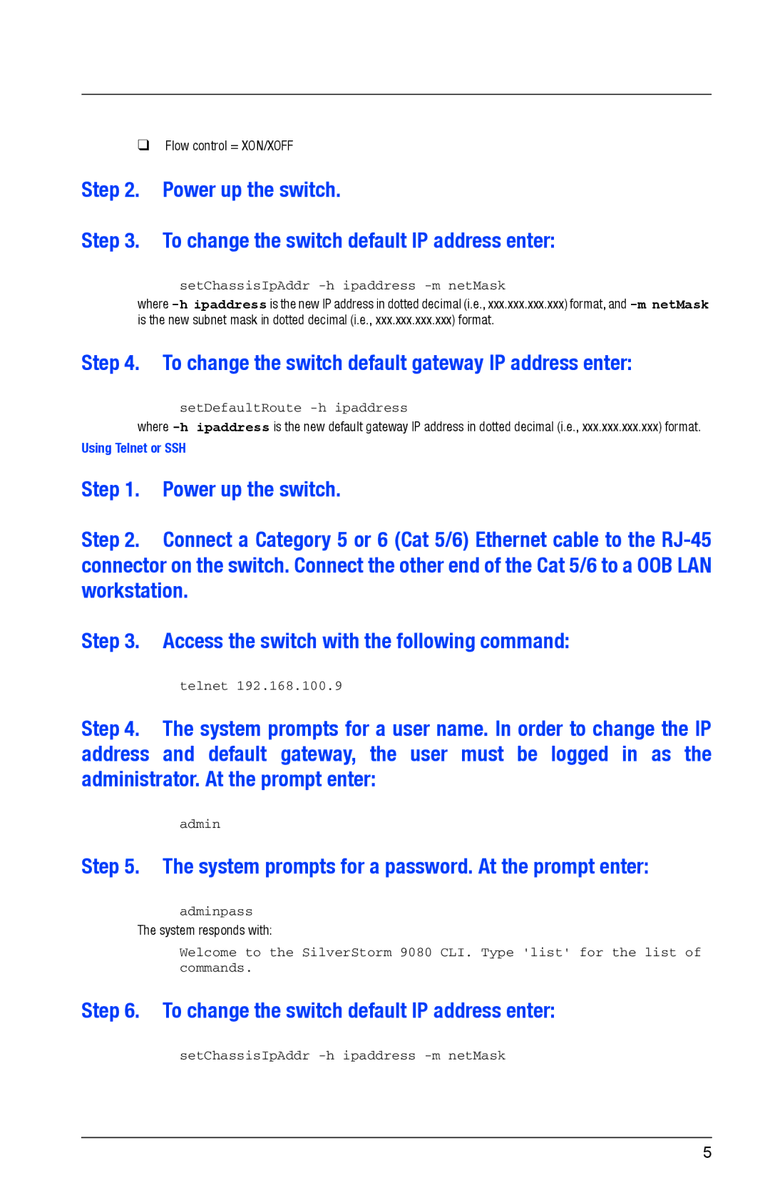 Q-Logic 9080 To change the switch default gateway IP address enter, System prompts for a password. At the prompt enter 