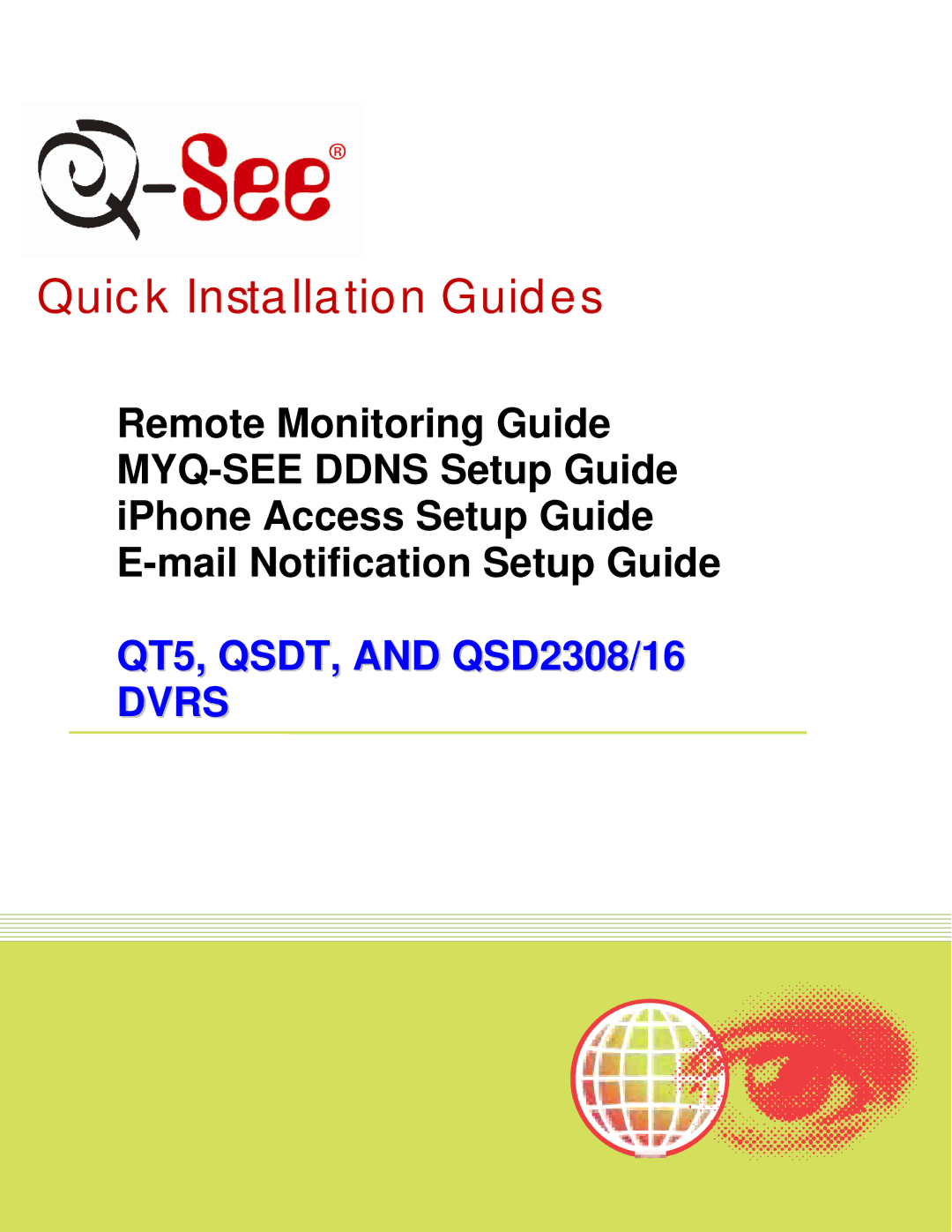 Q-See AND QSD2308/16 DVRS, QT5, QSDT setup guide Quick Installation Guides 