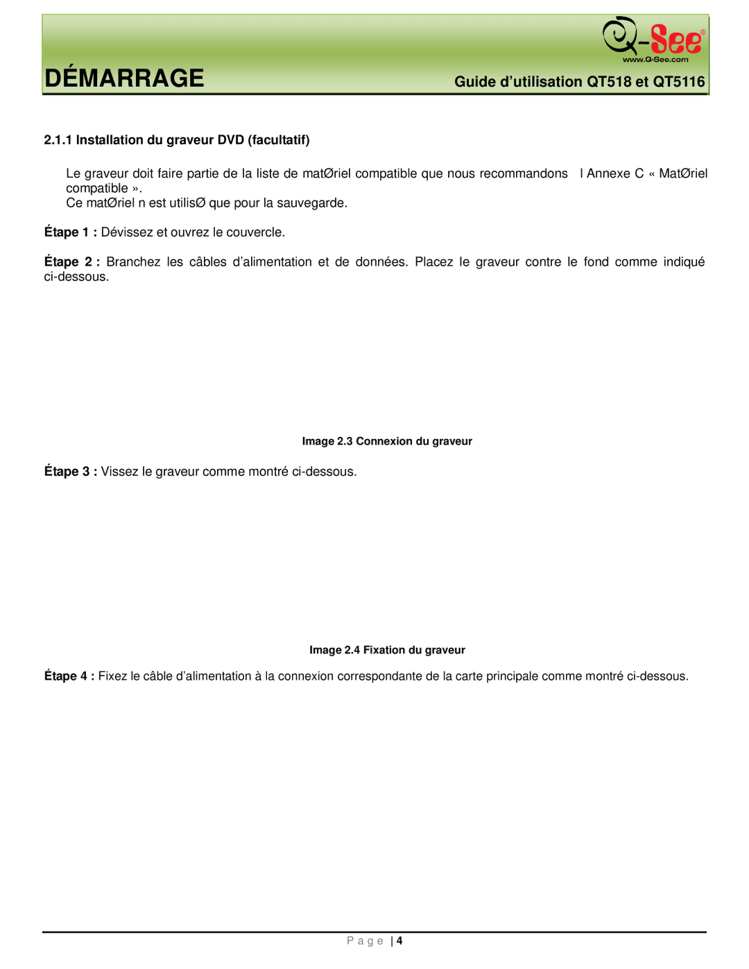 Q-See QT5116, QT518 manual Installation du graveur DVD facultatif, Étape 3 Vissez le graveur comme montré ci-dessous 