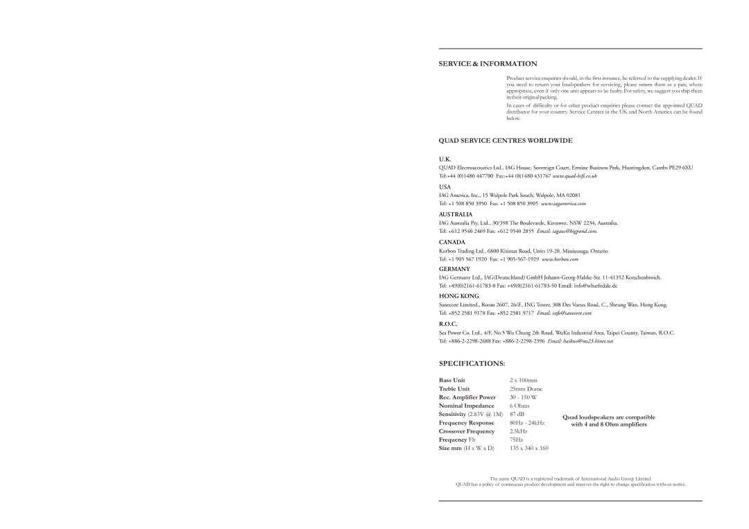 QUAD Speaker owner manual 100mm, 25mm Dome, 30 150 W, Ohms, 87 dB, 80Hz 24kHz, 5kHz, 75Hz Size mm H x W x D 135 x 340 x 