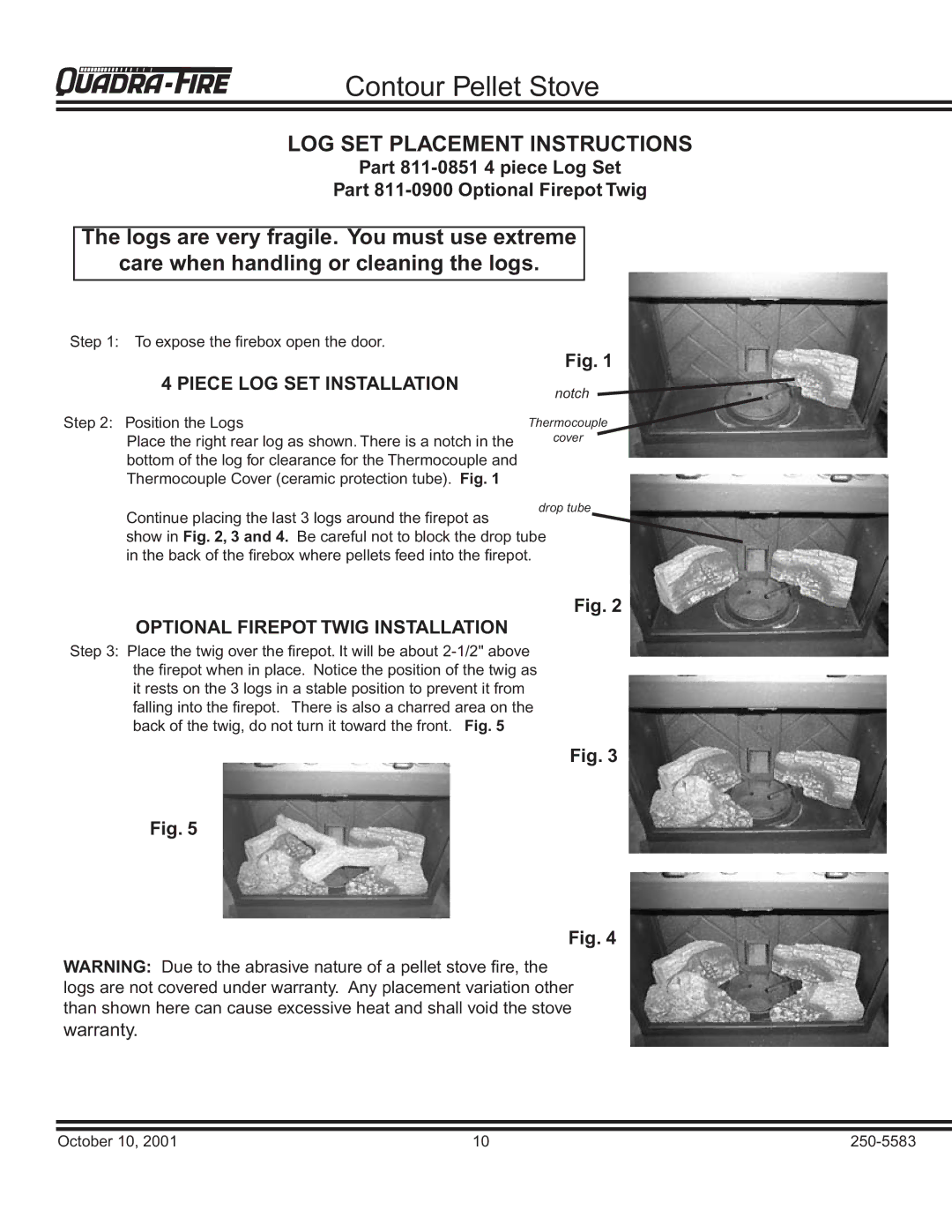 Quadra-Fire QUADRA-FIRE CONTOUR warranty LOG SET Placement Instructions, Piece LOG SET Installation 