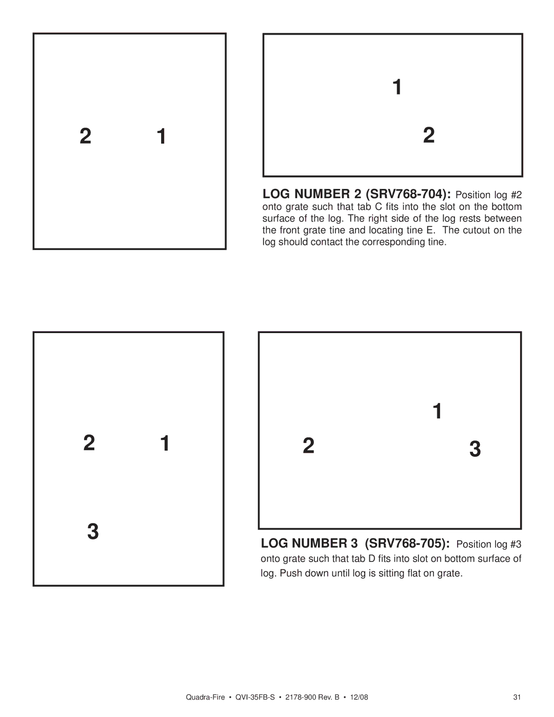 Quadra-Fire QVI-35FB-S owner manual LOG Number 2 SRV768-704 Position log #2, LOG Number 3 SRV768-705 Position log #3 