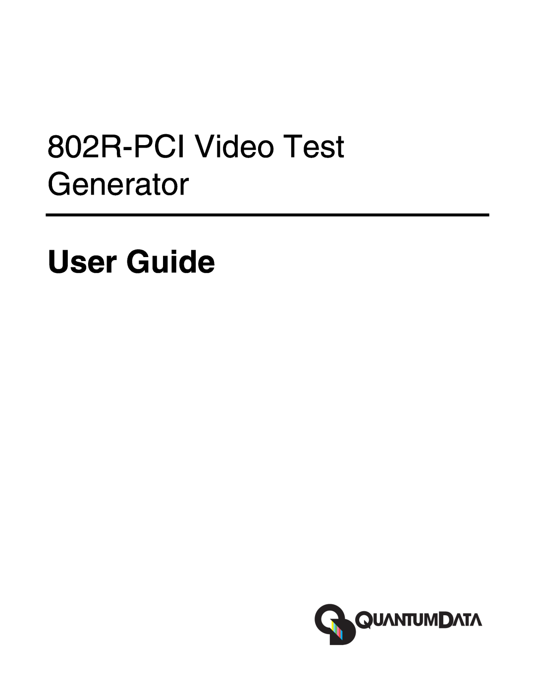 Quantum Data manual 802R-PCI Video Test Generator, User Guide 