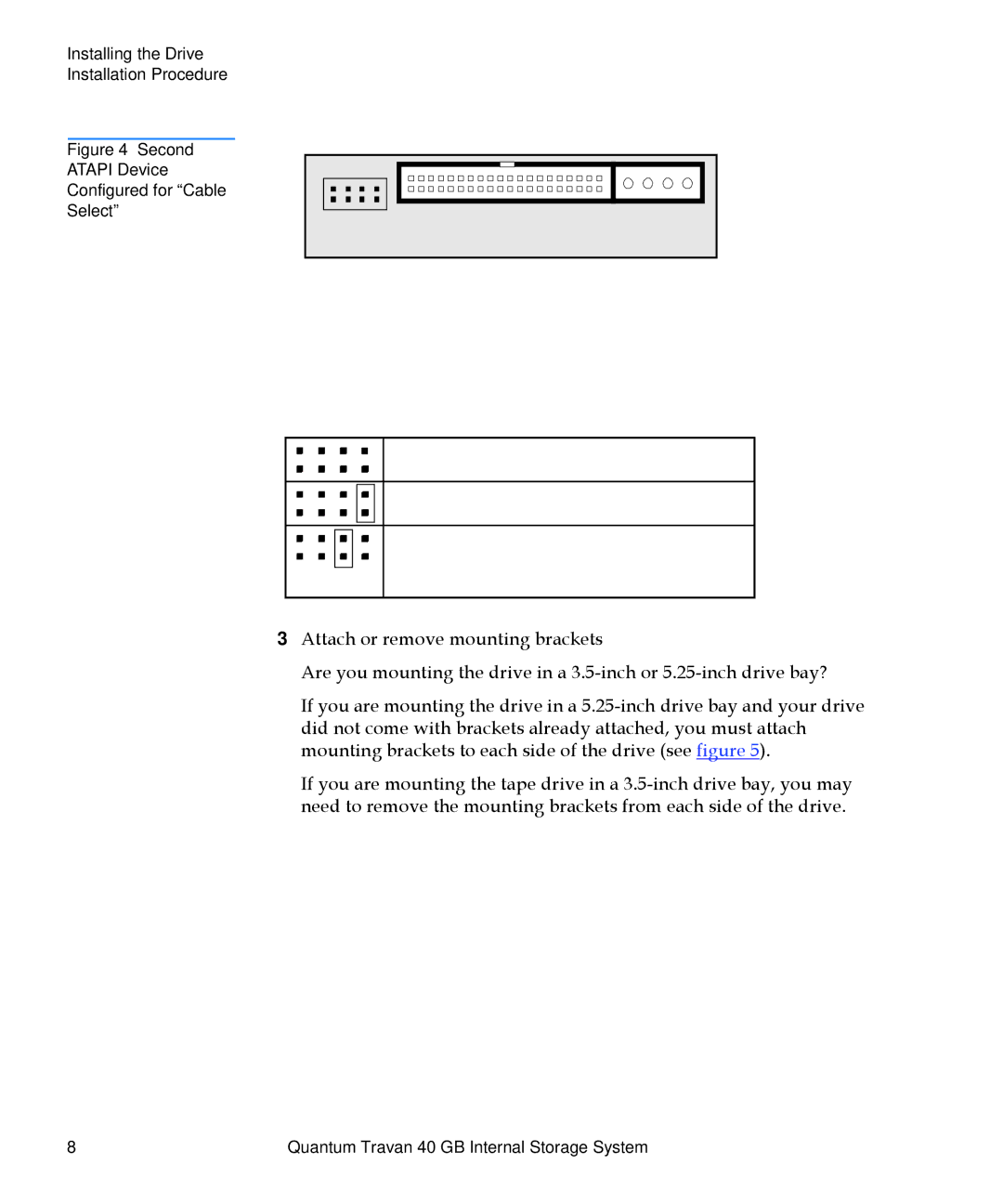 Quantum Travan 40 GB manual Second Atapi Device Configured for Cable Select 