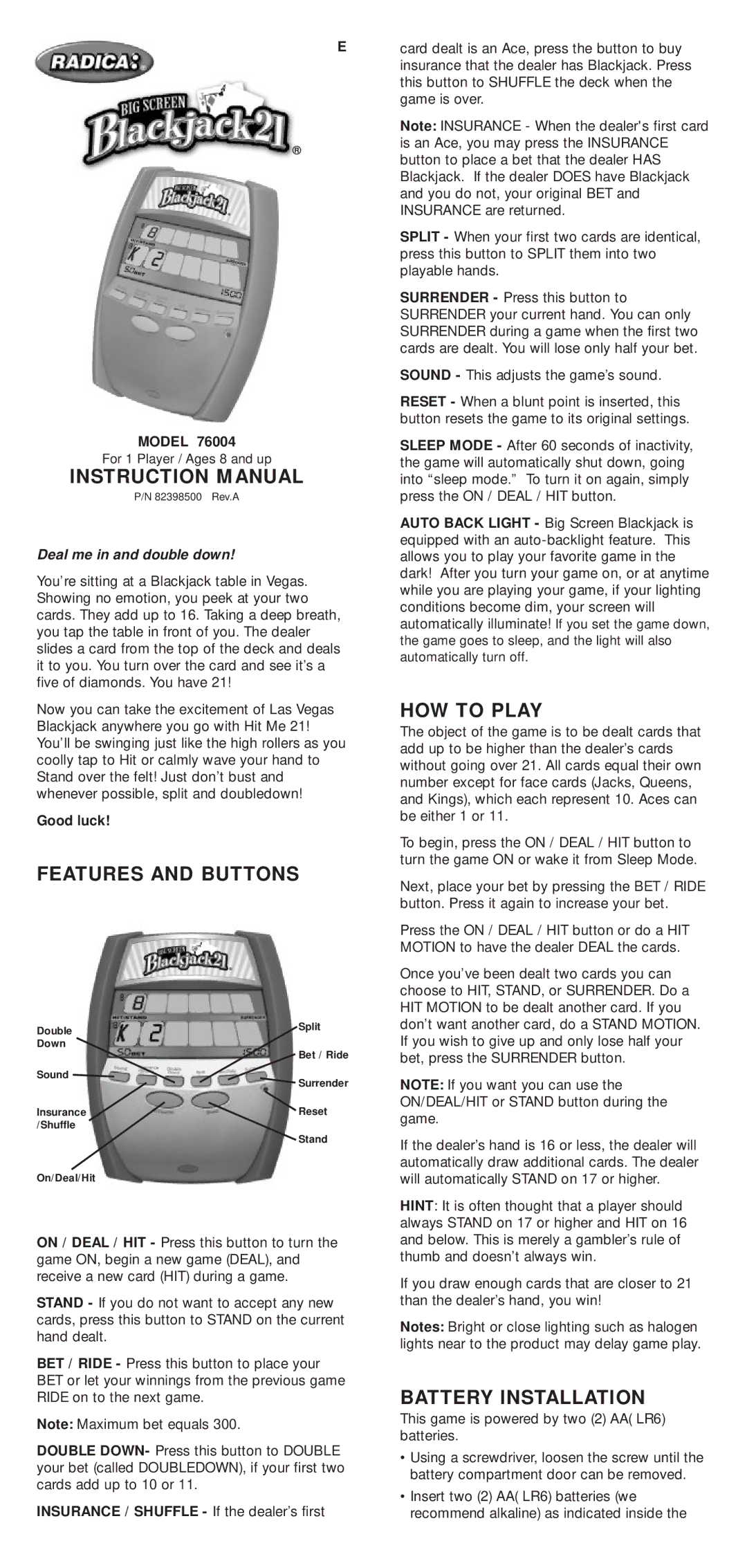 Radica Games 76004 instruction manual Features and Buttons, HOW to Play, Battery Installation, Deal me in and double down 