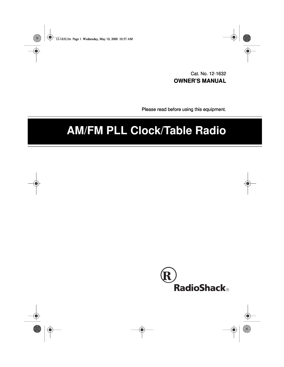 Radio Shack 12-1632 owner manual AM/FM PLL Clock/Table Radio, Owner’S Manual, Cat. No 