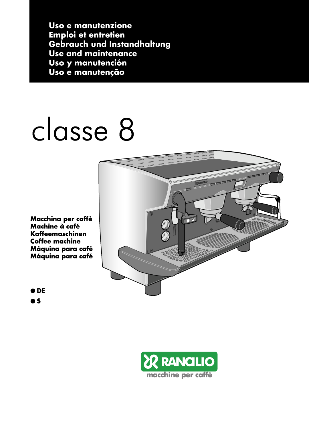 Rancilio Classe 8 manual classe, Uso y manutención Uso e manutenção, Máquina para café Máquina para café DE S 