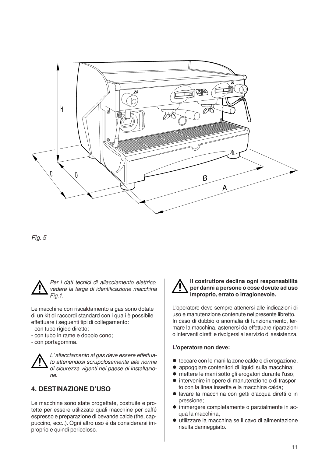 Rancilio Millennium manual Destinazione D’USO, Loperatore non deve 