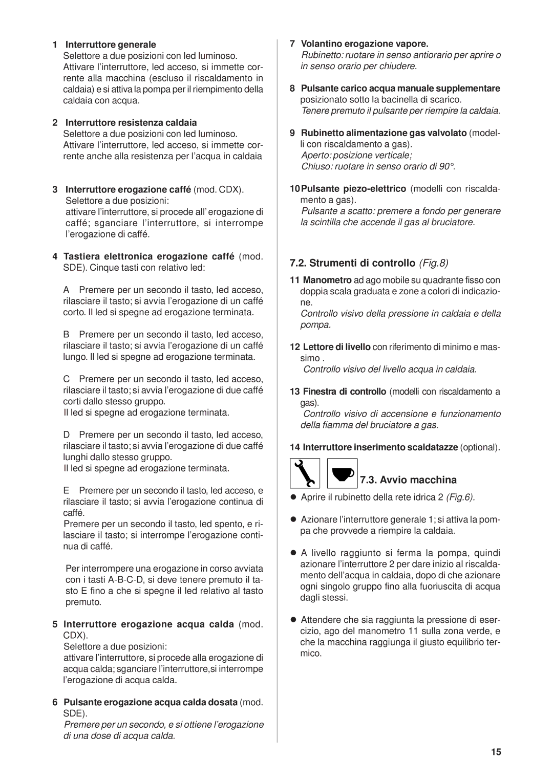 Rancilio Millennium manual Strumenti di controllo, Avvio macchina 