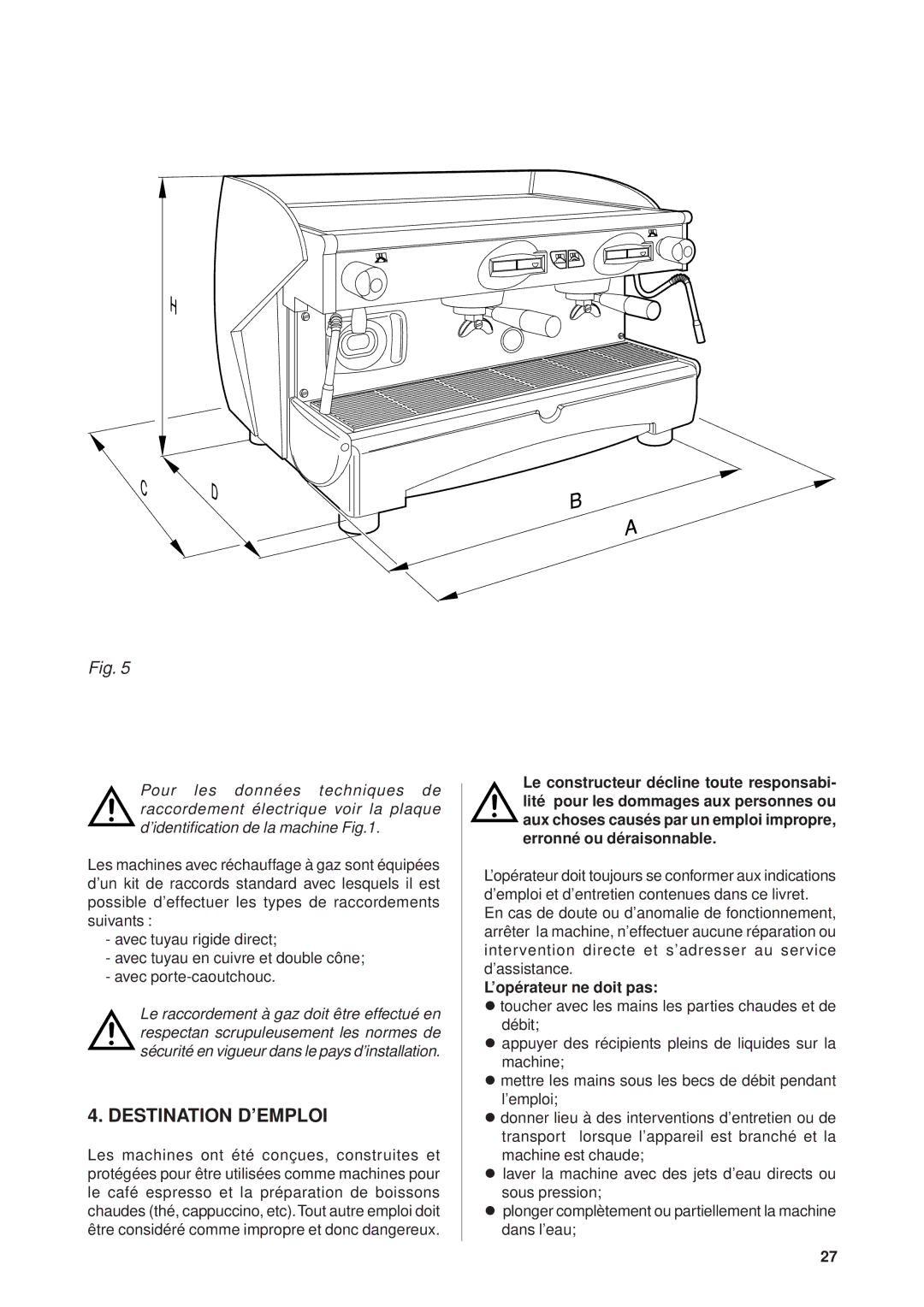 Rancilio Millennium manual Destination D’EMPLOI, ’opérateur ne doit pas 