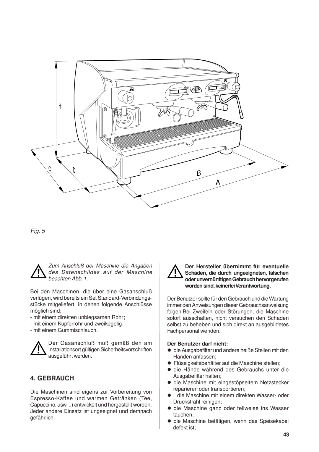 Rancilio Millennium manual Gebrauch, Der Benutzer darf nicht 