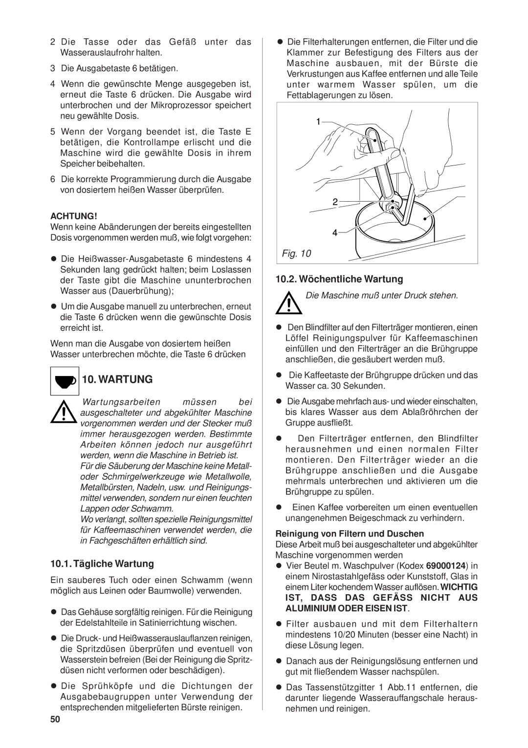 Rancilio Millennium manual 10.1. Tägliche Wartung, 10.2. Wöchentliche Wartung, Reinigung von Filtern und Duschen 