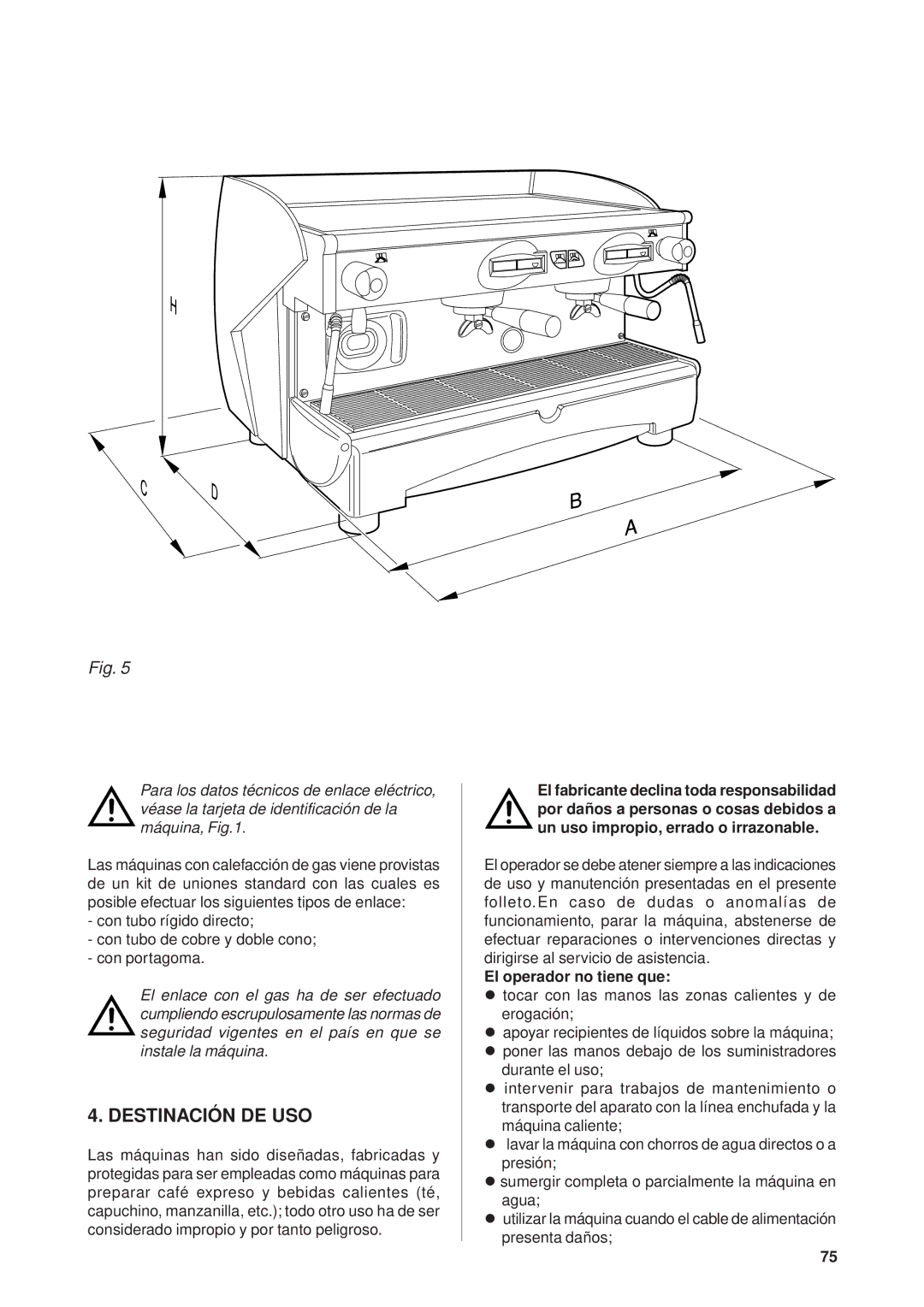 Rancilio Millennium manual Destinación DE USO, El operador no tiene que 