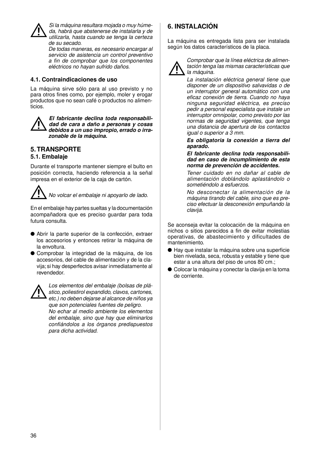 Rancilio ROCKY-SD Transporte, Instalación, Contraindicaciones de uso, Embalaje, No volcar el embalaje ni apoyarlo de lado 