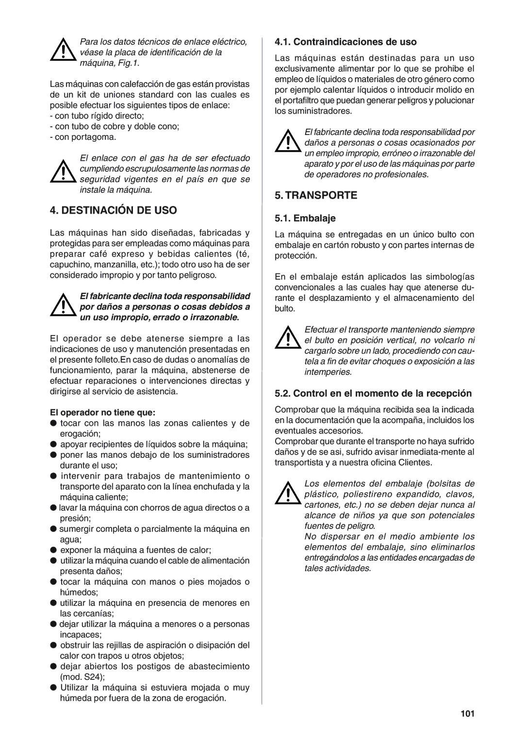 Rancilio S20 Destinación DE USO, Transporte, Contraindicaciones de uso, Embalaje, Control en el momento de la recepción 