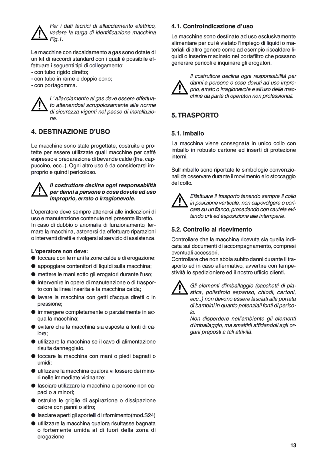 Rancilio S20 manual Destinazione D’USO, Trasporto, Controindicazione d’uso, Imballo, Controllo al ricevimento 