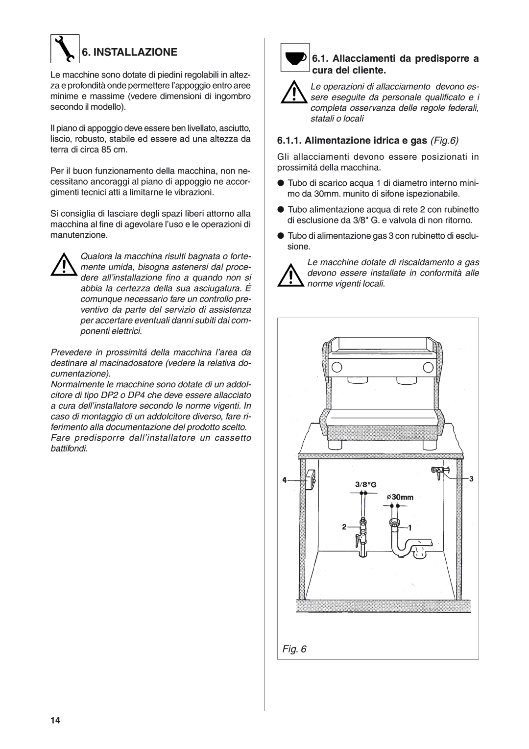 Rancilio S20 manual Installazione, Allacciamenti da predisporre a cura del cliente, Alimentazione idrica e gas 