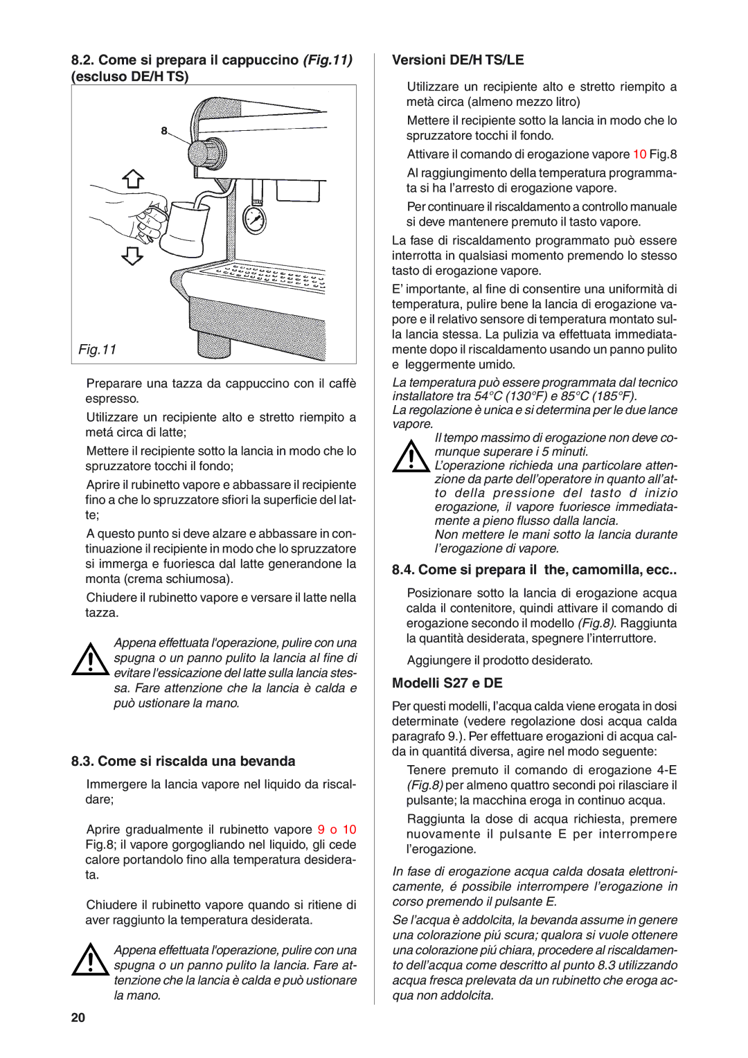 Rancilio S20 manual Come si prepara il cappuccino escluso DE/H TS, Come si riscalda una bevanda, Versioni DE/H TS/LE 