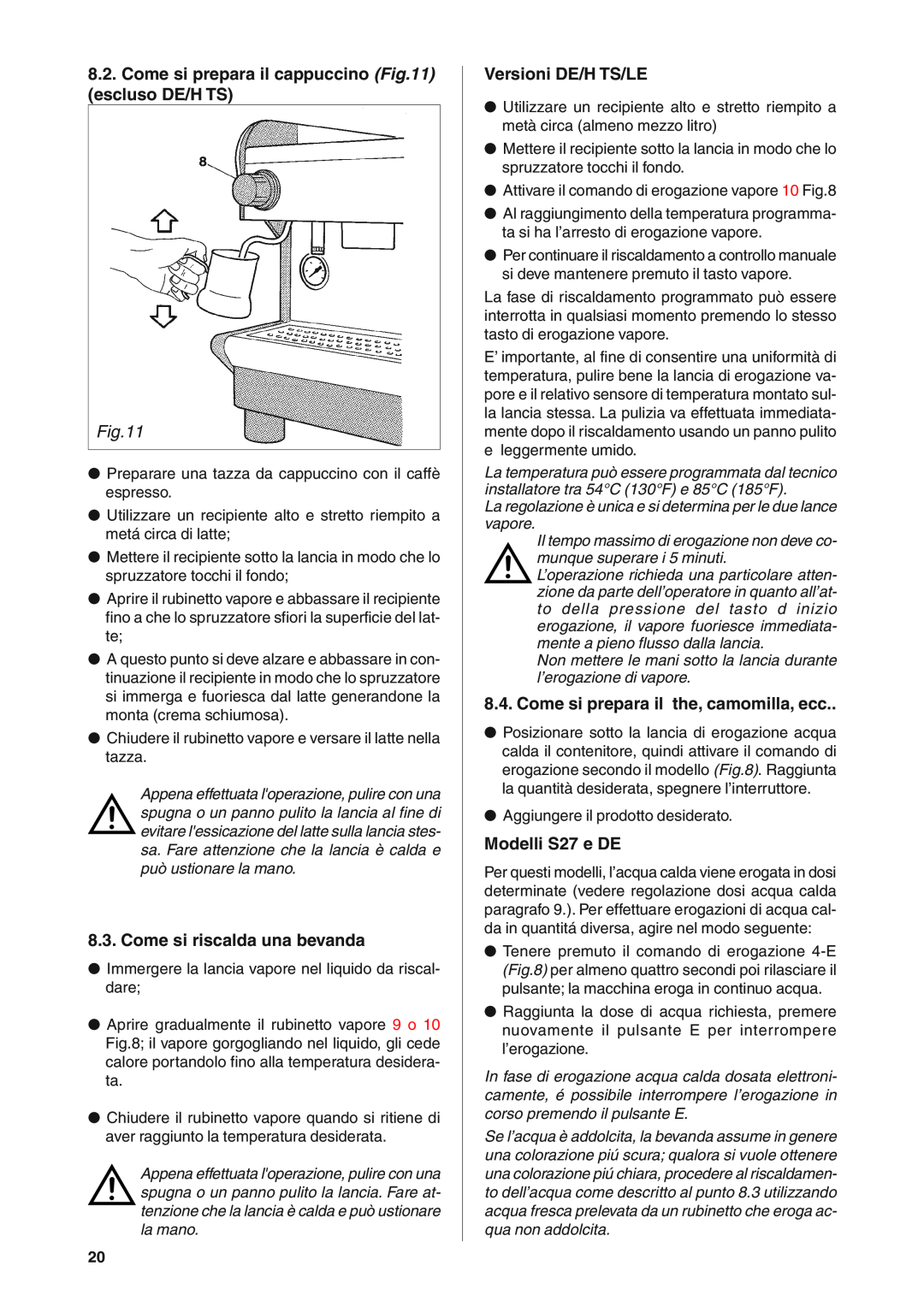 Rancilio S20 manual Come si prepara il cappuccino escluso DE/H TS, Come si riscalda una bevanda, Versioni DE/H TS/LE 
