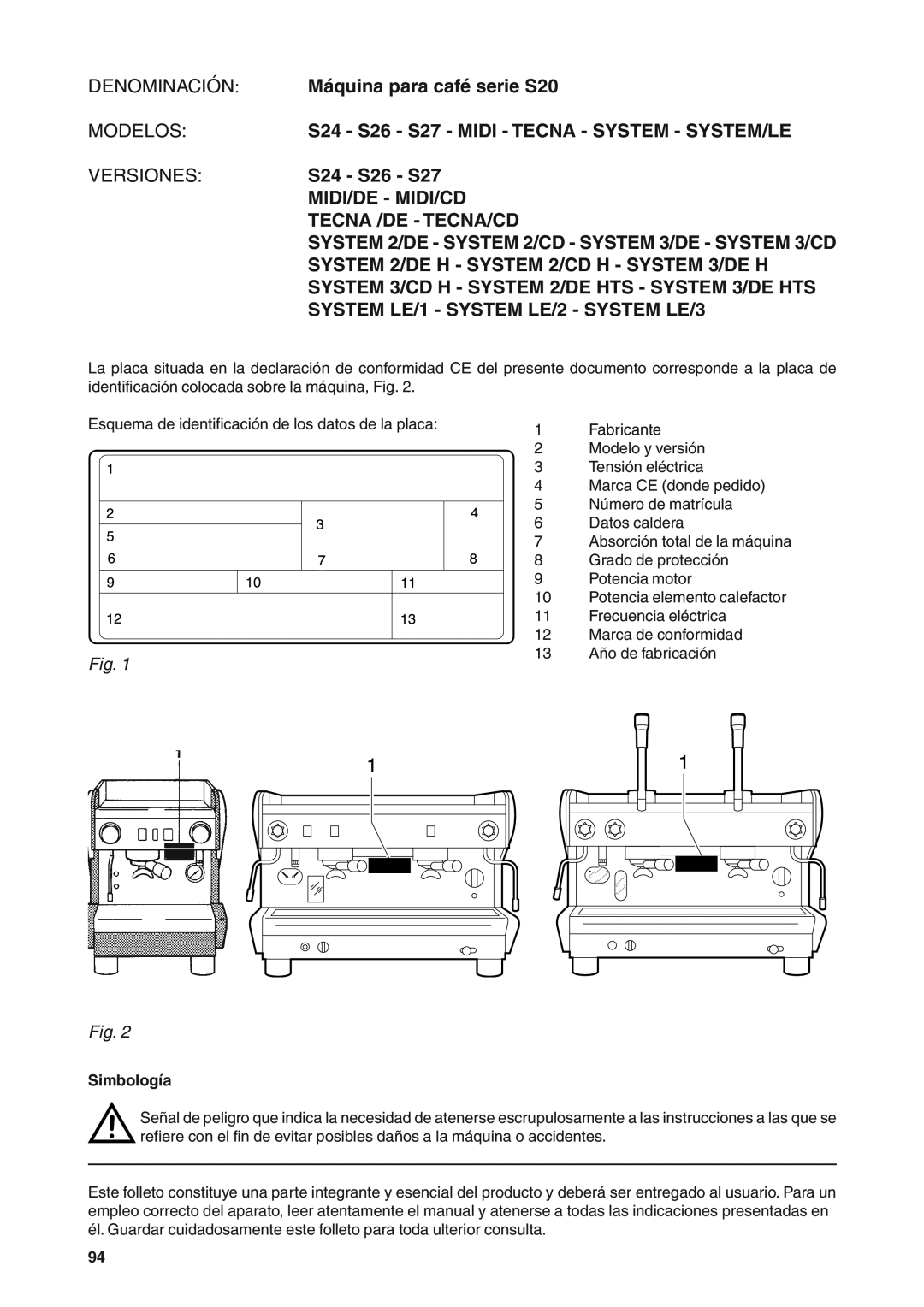 Rancilio manual DENOMINACIÓNMáquina para café serie S20, MODELOSS24 - S26 - S27 - MIDI - TECNA - SYSTEM - SYSTEM/LE 