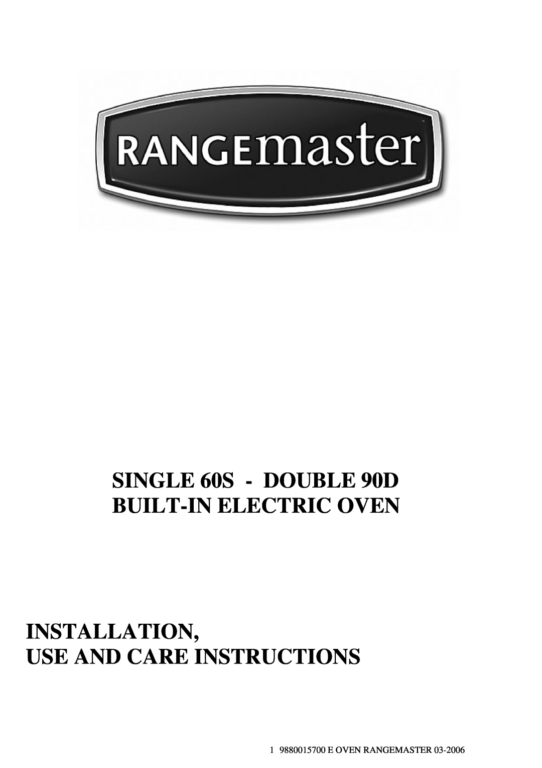 Rangemaster manual SINGLE 60S - DOUBLE 90D BUILT-INELECTRIC OVEN, Installation Use And Care Instructions 
