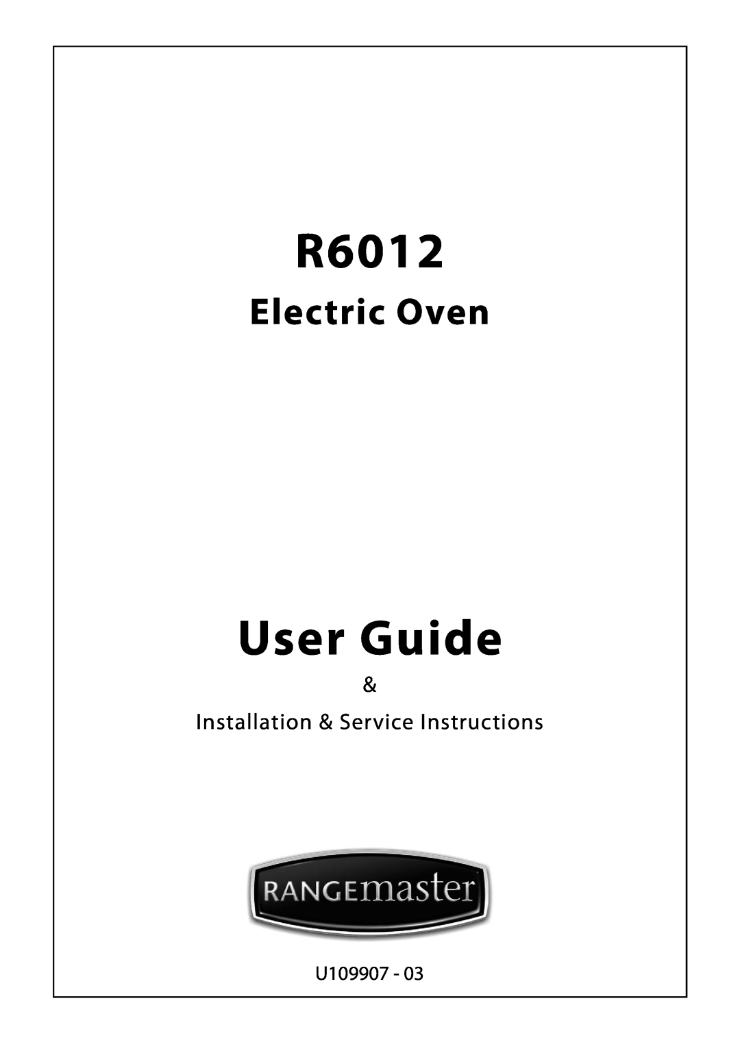 Rangemaster R6012 manual User Guide, Electric Oven, Installation & Service Instructions, U109907 