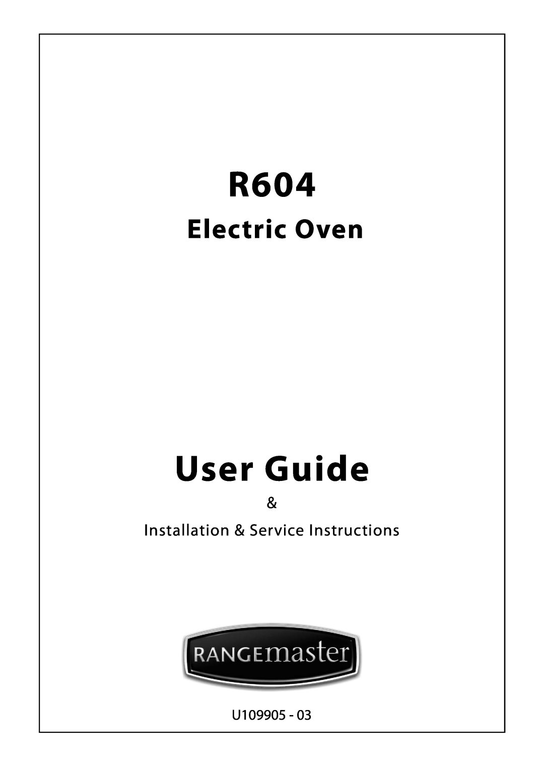 Rangemaster R604 manual User Guide, Electric Oven, Installation & Service Instructions, U109905 