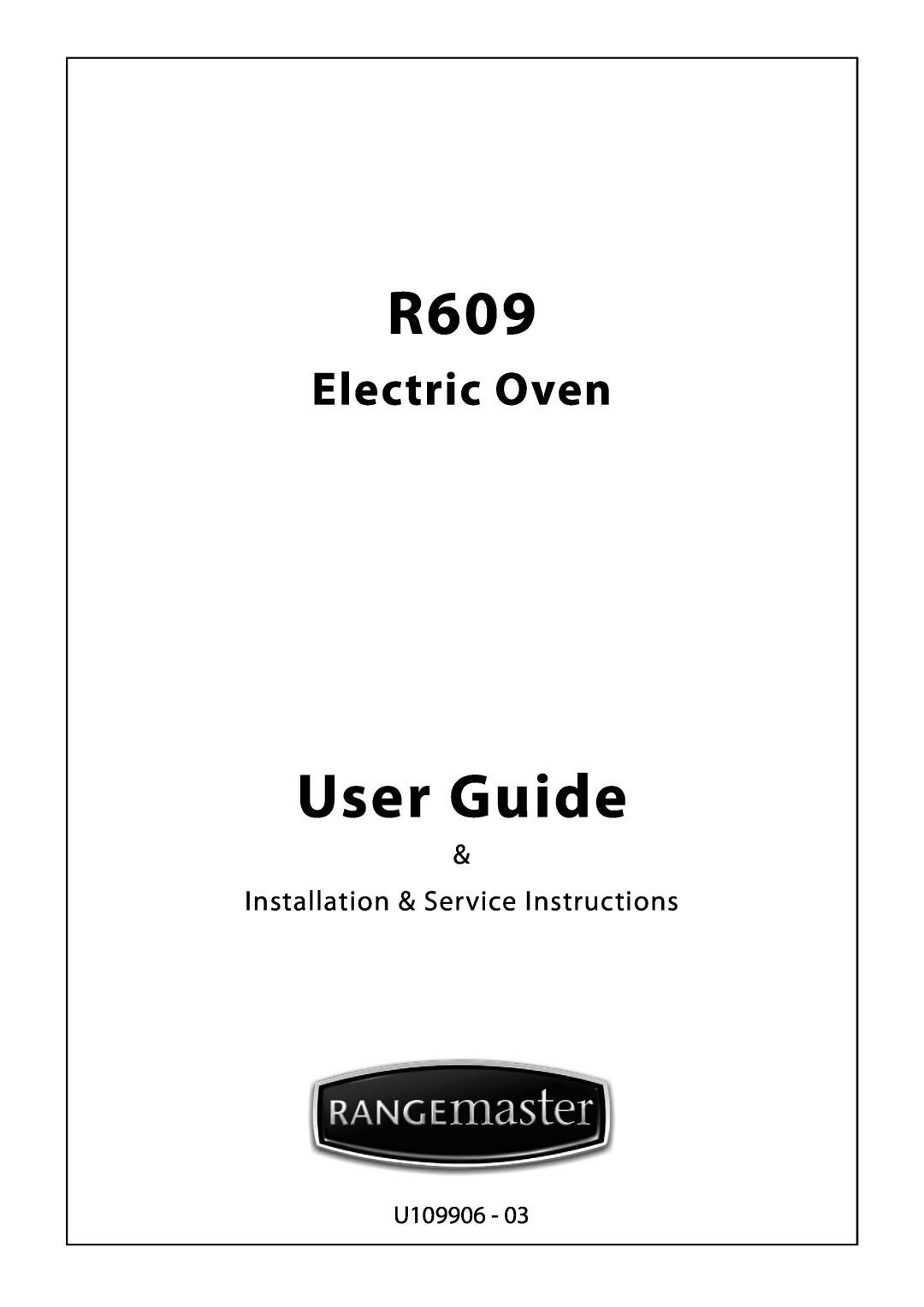 Rangemaster R609 manual User Guide, Electric Oven, Installation & Service Instructions, U109906 