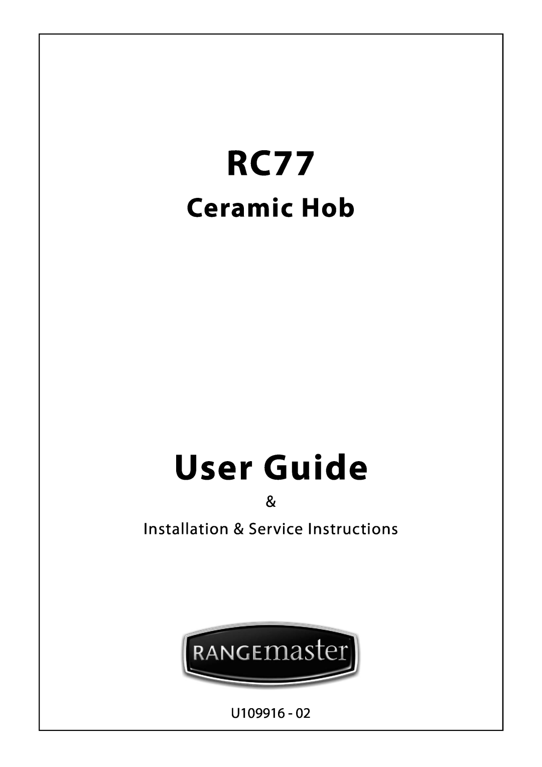 Rangemaster RC77 manual User Guide, Ceramic Hob, Installation & Service Instructions, U109916 