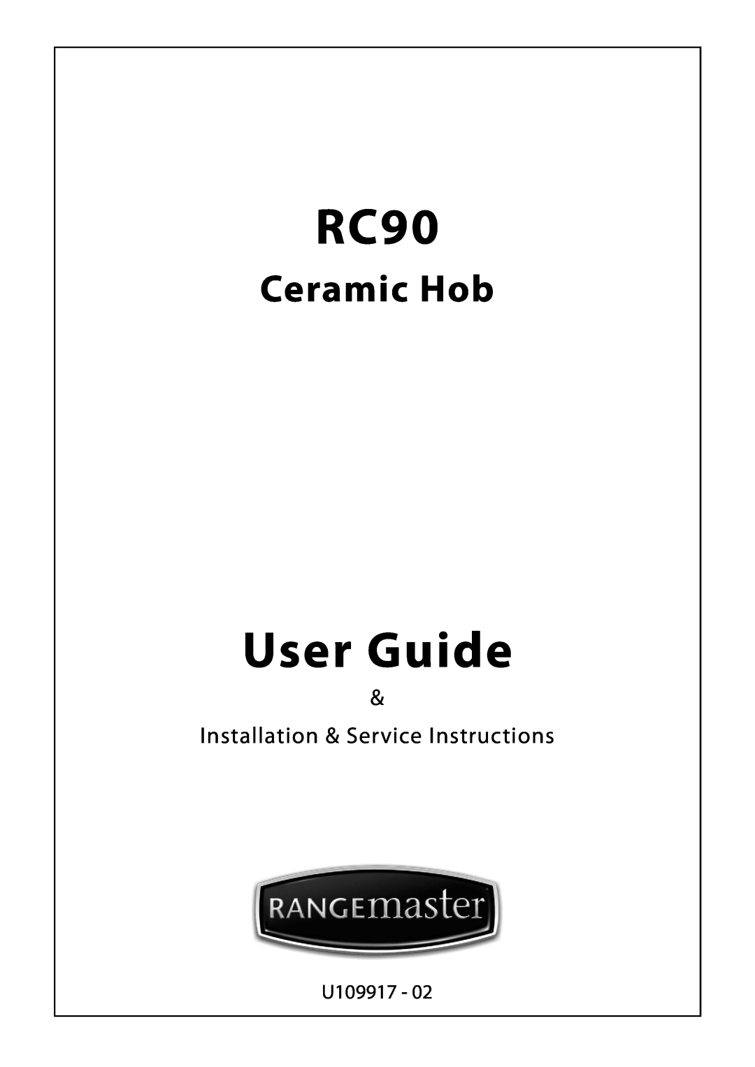 Rangemaster RC90 manual User Guide, Ceramic Hob, Installation & Service Instructions, U109917 