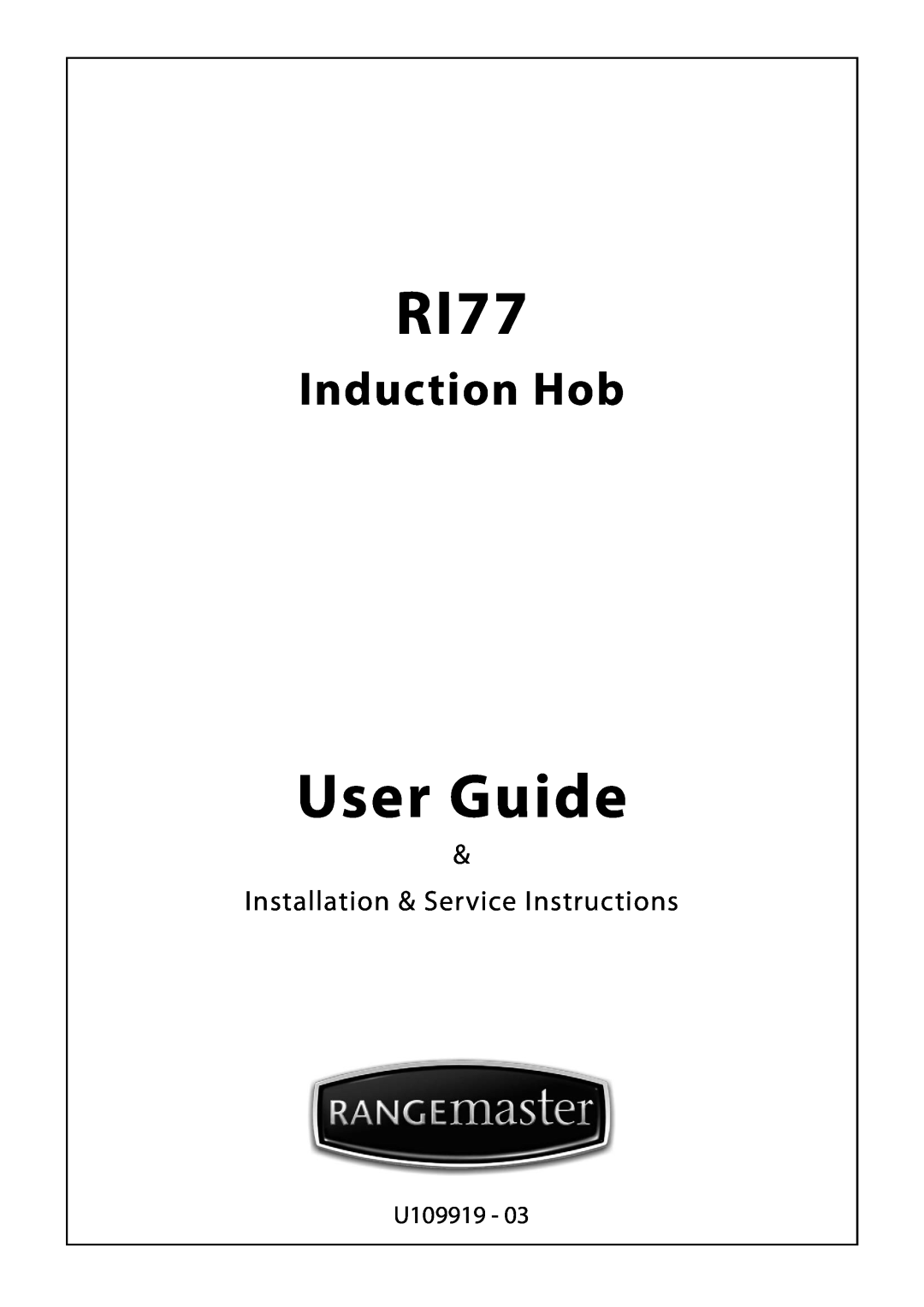 Rangemaster RI77 manual User Guide, Induction Hob, Installation & Service Instructions, U109919 